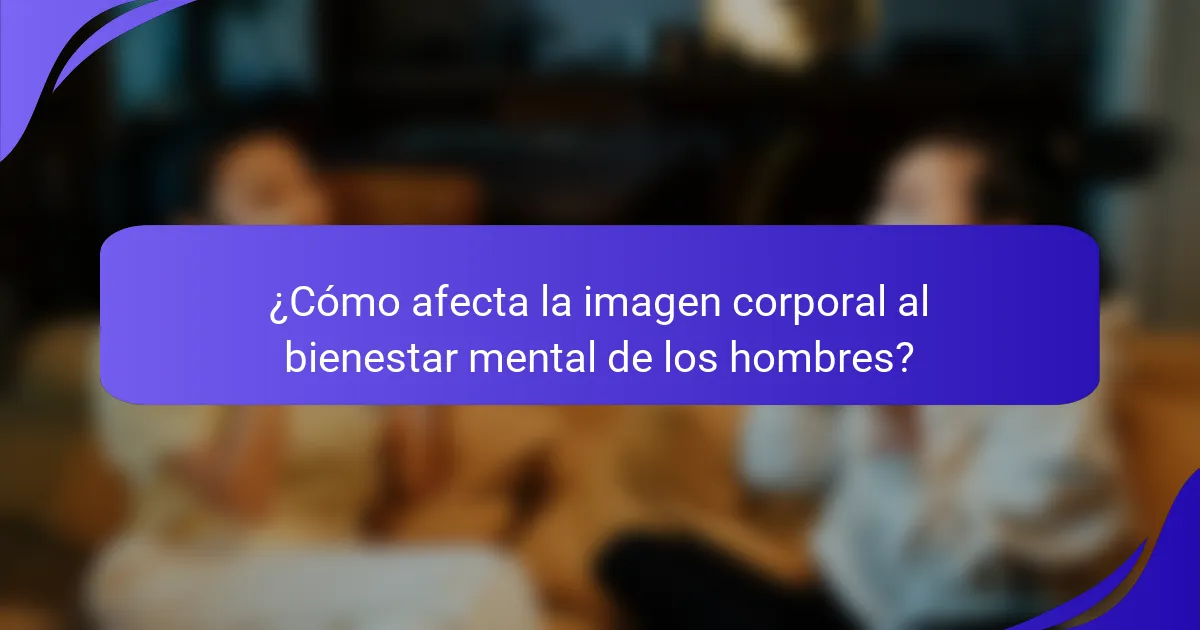 ¿Cómo afecta la imagen corporal al bienestar mental de los hombres?