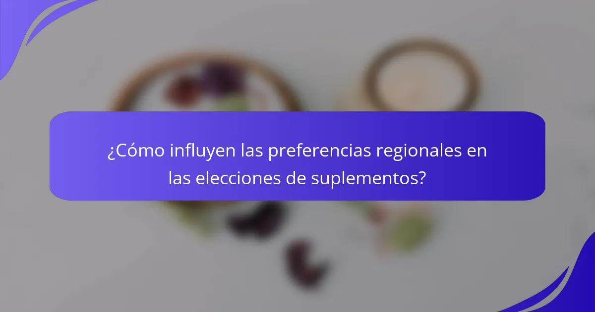 ¿Cómo influyen las preferencias regionales en las elecciones de suplementos?