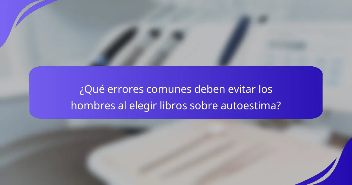 ¿Qué errores comunes deben evitar los hombres al elegir libros sobre autoestima?