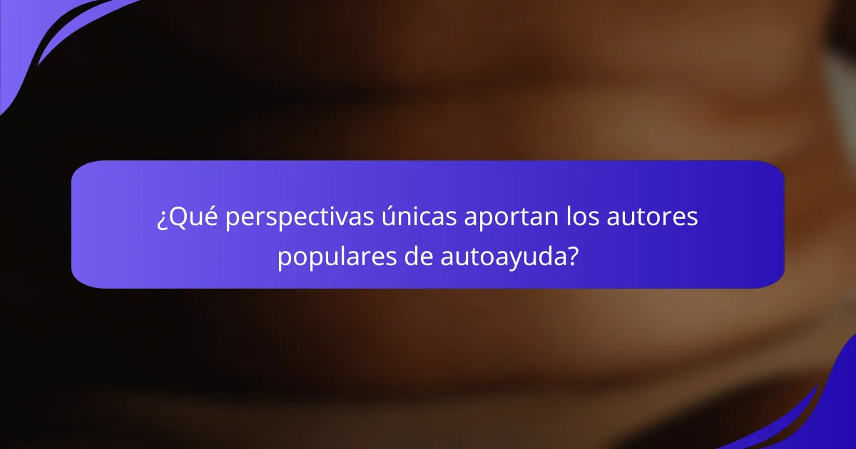 ¿Qué perspectivas únicas aportan los autores populares de autoayuda?